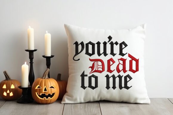 You’re Dead to Me Gothic Word Embroidery